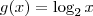 g(x) = \log_2 x