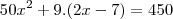 50x^2 + 9.(2x-7) = 450 50x^2 + 9.(2x-7) = 450