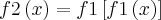 f2\left( x\right)=f1\left[ f1\left( x\right)\right]
