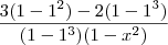 \frac{3(1 - 1^2) - 2 (1 - 1^3)}{(1 - 1^3) (1 - x^2)}