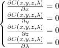\begin{cases}\frac{\partial C(x,y,z,\lambda)}{\partial x}=0\\ \frac{\partial C(x,y,z,\lambda)}{\partial y}=0
\\ \frac{\partial C(x,y,z,\lambda)}{\partial z}=0\\ \frac{\partial C(x,y,z,\lambda)}{\partial \lambda}=0\end{cases} \begin{cases}\frac{\partial C(x,y,z,\lambda)}{\partial x}=0\\ \frac{\partial C(x,y,z,\lambda)}{\partial y}=0
\\ \frac{\partial C(x,y,z,\lambda)}{\partial z}=0\\ \frac{\partial C(x,y,z,\lambda)}{\partial \lambda}=0\end{cases}