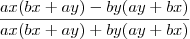 \frac{ax(bx+ay) - by(ay + bx)}{ax(bx+ay) + by(ay+bx)}