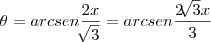 \theta = arcsen\frac{2x}{\sqrt[]{3}} = arcsen \frac{2\sqrt[]{3}x}{3}