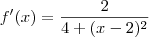 f'(x)=\frac{2}{4+(x-2)^{2}} f'(x)=\frac{2}{4+(x-2)^{2}}