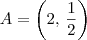 A = \left(2,\,\frac{1}{2}\right)