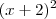 (x + 2 )^2 (x + 2 )^2