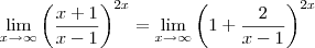 \lim_{x\to \infty} \left(\frac{x+1}{x-1} \right )^{2x}  = \lim_{x\to \infty} \left(1 + \frac{2}{x-1} \right ) ^{2x}
