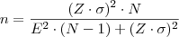 n = \frac{(Z\cdot \sigma)^2 \cdot N}{E^2 \cdot (N-1)+(Z\cdot \sigma)^2}