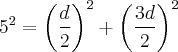 {5}^{2}={\left(\frac{d}{2} \right)}^{2}+{\left(\frac{3d}{2} \right)}^{2} {5}^{2}={\left(\frac{d}{2} \right)}^{2}+{\left(\frac{3d}{2} \right)}^{2}
