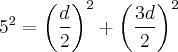 {5}^{2}={\left(\frac{d}{2} \right)}^{2}+{\left(\frac{3d}{2} \right)}^{2}