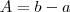 A=b-a A=b-a