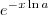 e^{-x \ln a} e^{-x \ln a}