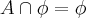 A\cap \phi=\phi