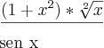 \frac{(1+{x}^{2})* \sqrt[2]{x}}}{sen x}