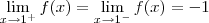\lim_{x\rightarrow1^{+}}f(x)=\lim_{x\rightarrow1^{-}}f(x)=-1 \lim_{x\rightarrow1^{+}}f(x)=\lim_{x\rightarrow1^{-}}f(x)=-1