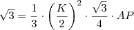 \sqrt{3} = \frac13 \cdot \left(\frac{K}{2}\right)^2 \cdot \frac{\sqrt{3}}{4} \cdot AP \sqrt{3} = \frac13 \cdot \left(\frac{K}{2}\right)^2 \cdot \frac{\sqrt{3}}{4} \cdot AP