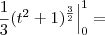 \frac{1}{3}(t^2+1)^{\frac{3}{2}}\Big|_{0}^{1}=