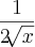 \frac{1}{2 \sqrt[]{x}}