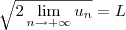 \sqrt{2 \lim_{n\to +\infty} u_{n}} = L \sqrt{2 \lim_{n\to +\infty} u_{n}} = L