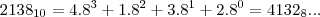 {2138}_{10}=4.8^3+1.8^2+3.8^1+2.8^0={4132}_{8}... {2138}_{10}=4.8^3+1.8^2+3.8^1+2.8^0={4132}_{8}...