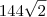 144\sqrt{2} 144\sqrt{2}