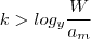 k >  log_y \frac{W}{a_m}