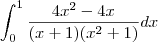 \int_{0}^1 \frac {4x^2 - 4x}{(x+1)(x^2 + 1)} dx
