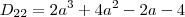 D_{22} = 2a^3 + 4a^2-2a-4