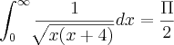 \int_{0}^{\infty}\frac{1}{\sqrt[]{x(x+4)}}dx = \frac{\Pi}{2}