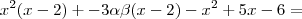 x^2(x-2) + -3\alpha\beta(x-2) -x^2 +5x - 6 =