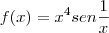 f(x)={x}^{4}sen\frac{1}{x}
