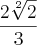 \frac{2\sqrt[2]{2}}{3}