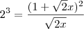 2^3 = \frac{(1 + \sqrt{2}x)^2}{\sqrt{2x}}