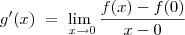g^\prime(x)\ =         \lim_{\ x\to0}\frac{f(x)-f(0)}{\(x-0}