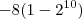 -8(1-2^{10})