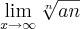 \lim_{x\rightarrow\infty} \sqrt[n]{an}