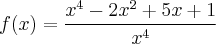 f(x)=  \frac{{x}^{4}-2{x}^{2}+5x+1}{{x}^{4}}