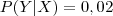 P(Y|X)=0,02 P(Y|X)=0,02