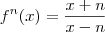 f^n (x) = \frac{x+n}{x-n} f^n (x) = \frac{x+n}{x-n}