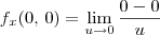 f_x(0,\,0) = \lim_{u\to 0} \frac{0 - 0}{u} f_x(0,\,0) = \lim_{u\to 0} \frac{0 - 0}{u}
