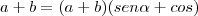 a+b=(a+b)(sen\alpha+cos\lapha)