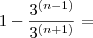 1-\frac{3^{(n-1)}}{3^{(n+1)}}=