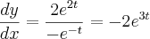 \frac{dy}{dx}=\frac{{2e}^{2t}}{-{e}^{-t}}=-2{e}^{3t}
