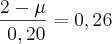\frac{2-\mu}{\ 0,20}=0,26 \frac{2-\mu}{\ 0,20}=0,26