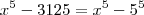 x^5 - 3125 = x^5 - 5^5 x^5 - 3125 = x^5 - 5^5