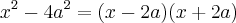 x^{2} - 4a^{2} = (x - 2a)(x+2a) x^{2} - 4a^{2} = (x - 2a)(x+2a)
