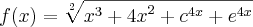 f(x)=\sqrt[2]{{x}^{3}+{4x}^{2}+{c}^{4x}+{e}^{4x}}