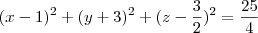 (x - 1)^2 + (y + 3)^2 + (z - \frac{3}{2})^2 = \frac{25}{4}