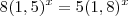 8(1,5)^x = 5(1,8)^x