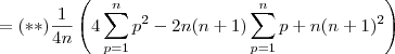 = (**) \frac{1}{4n} \left(4\sum_{p=1}^n p^2 - 2n(n+1)\sum_{p=1}^n p +n(n+1)^2 \right ) = (**) \frac{1}{4n} \left(4\sum_{p=1}^n p^2 - 2n(n+1)\sum_{p=1}^n p +n(n+1)^2 \right )